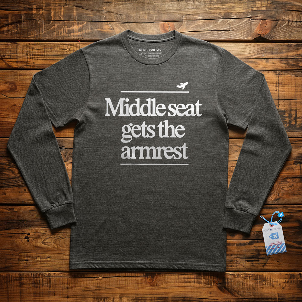 Middle Seat Gets The Armrest - Long Sleeve T-Shirt