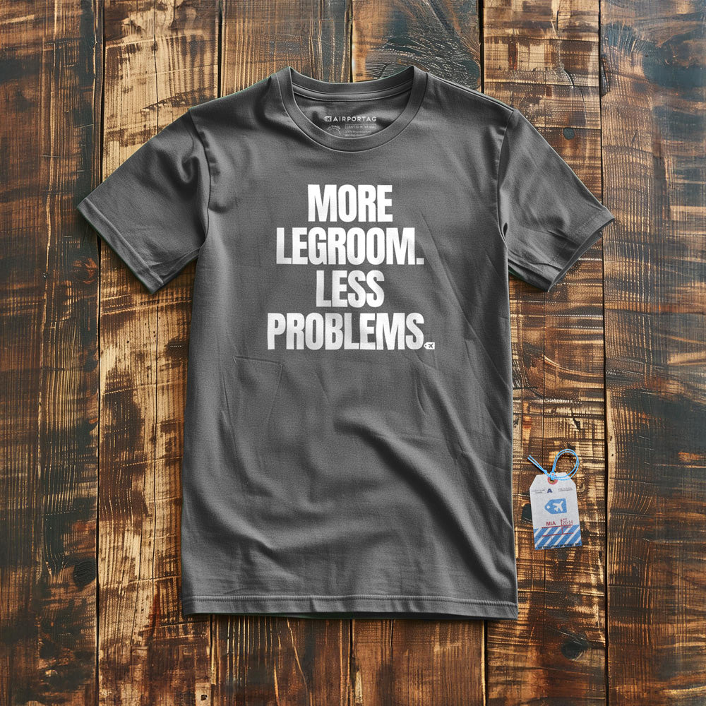 More Legroom. Less Problems. - T-Shirt - Asphalt