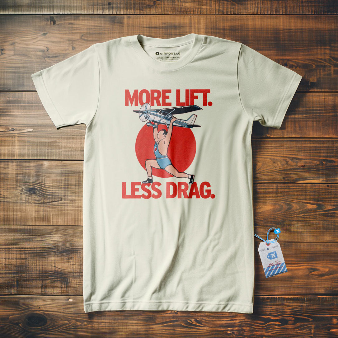 More Lift. Less Drag - T-Shirt