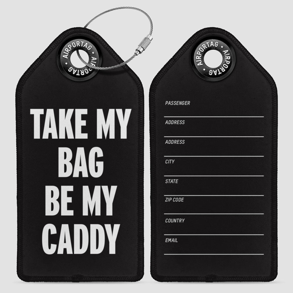 Take My Bag Be My Caddy - Luggage Tag