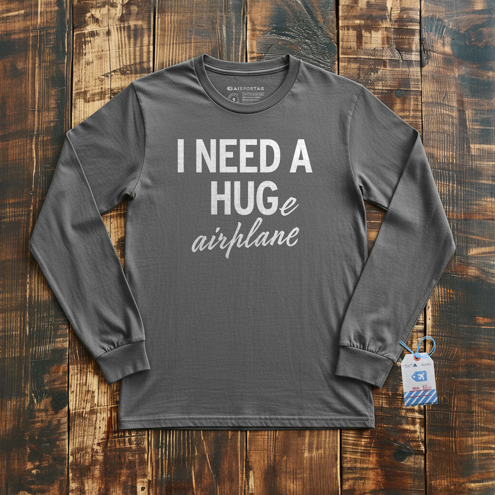I Need a Hug-e Airplane - Long Sleeve T-Shirt