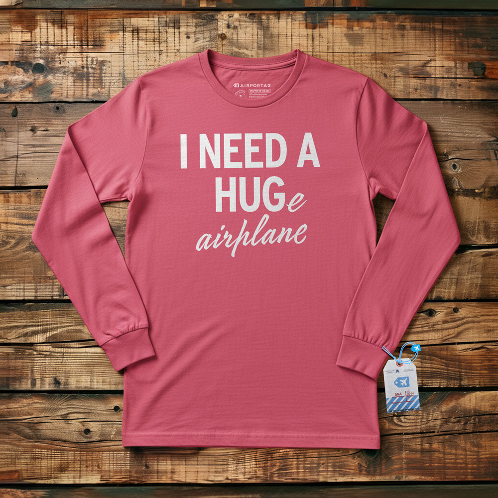 I Need a Hug-e Airplane - Long Sleeve T-Shirt