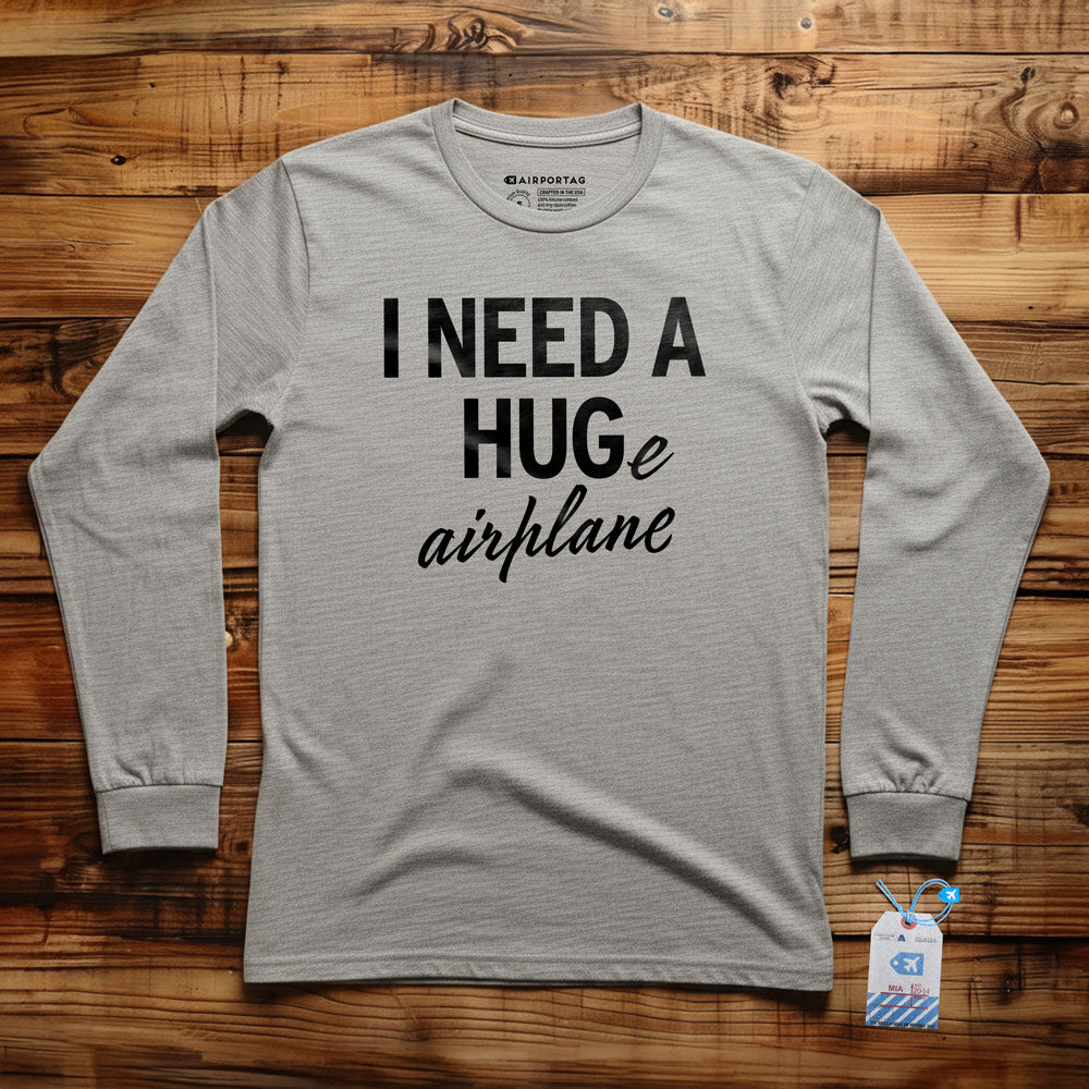 I Need a Hug-e Airplane - Long Sleeve T-Shirt