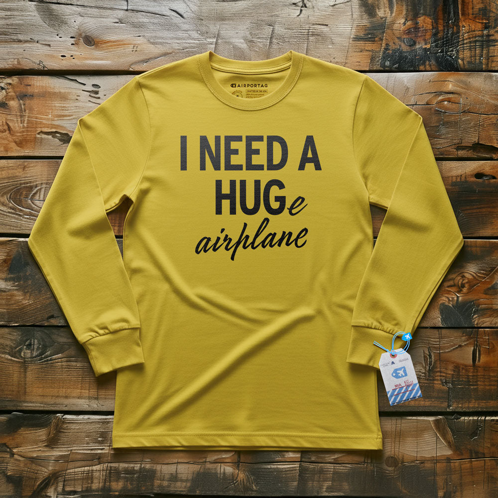 I Need a Hug-e Airplane - Long Sleeve T-Shirt