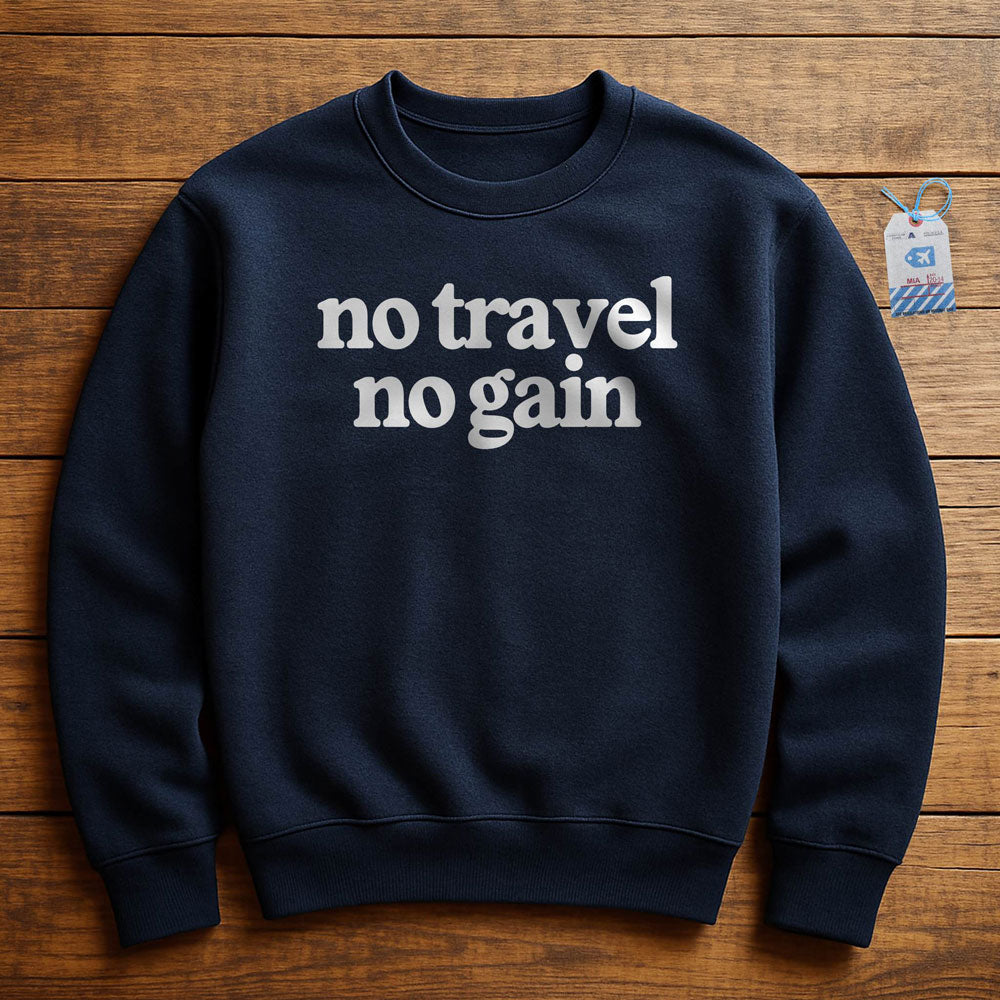 No Travel No Gain - Sweatshirt