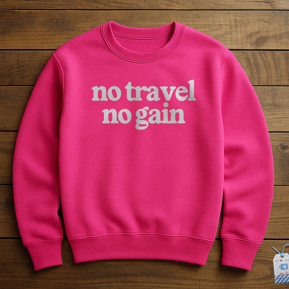 No Travel No Gain - Sweatshirt