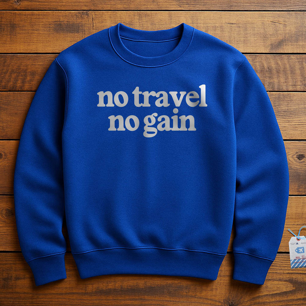 No Travel No Gain - Sweatshirt