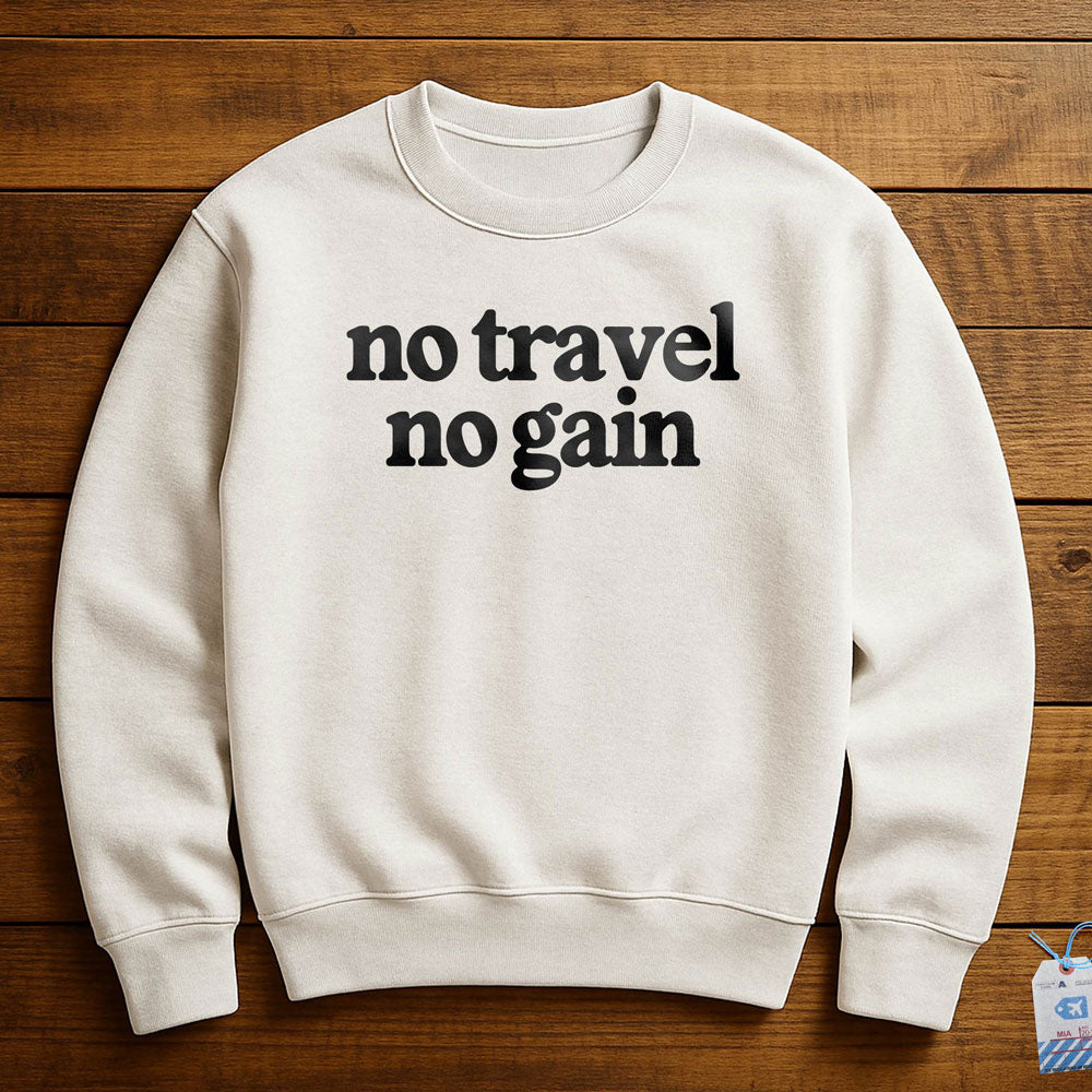 No Travel No Gain - Sweatshirt