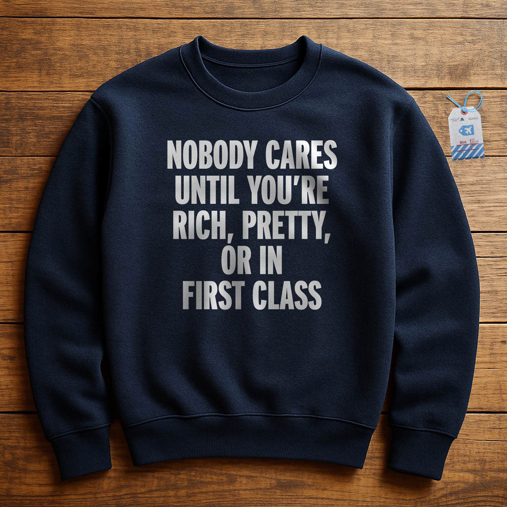 Nobody Cares First Class - Sweatshirt