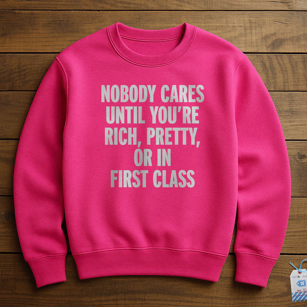 Nobody Cares First Class - Sweatshirt