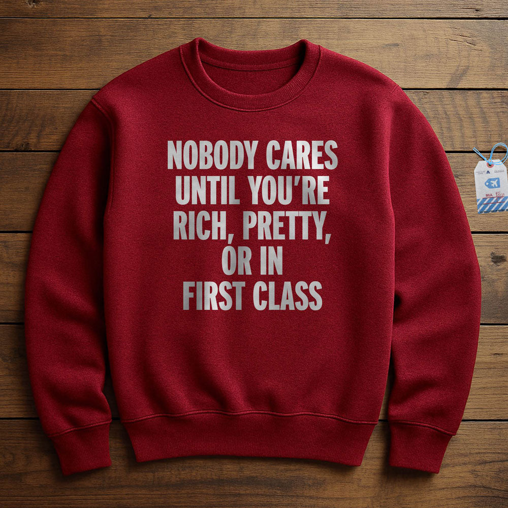 Nobody Cares First Class - Sweatshirt