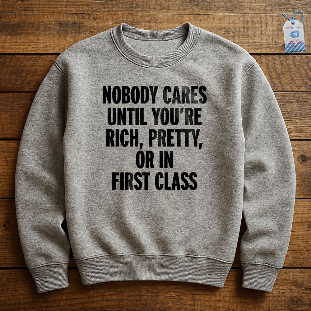 Nobody Cares First Class - Sweatshirt