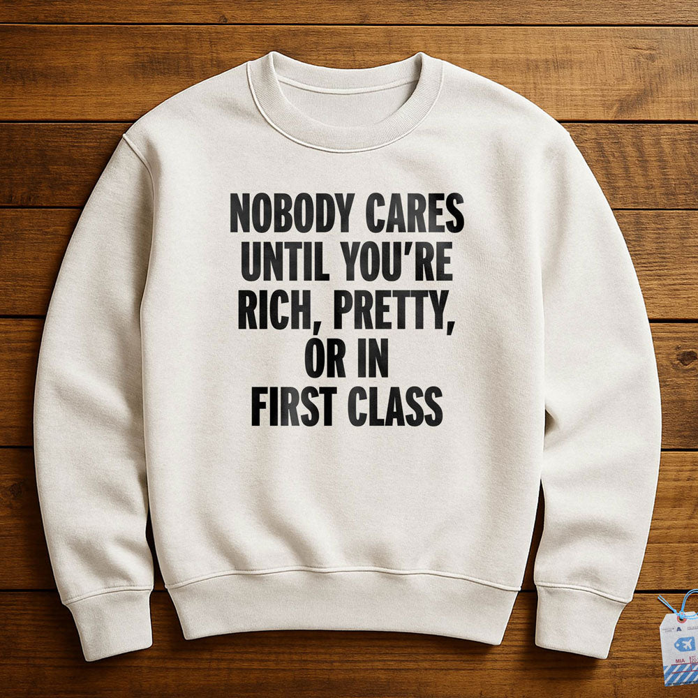 Nobody Cares First Class - Sweatshirt
