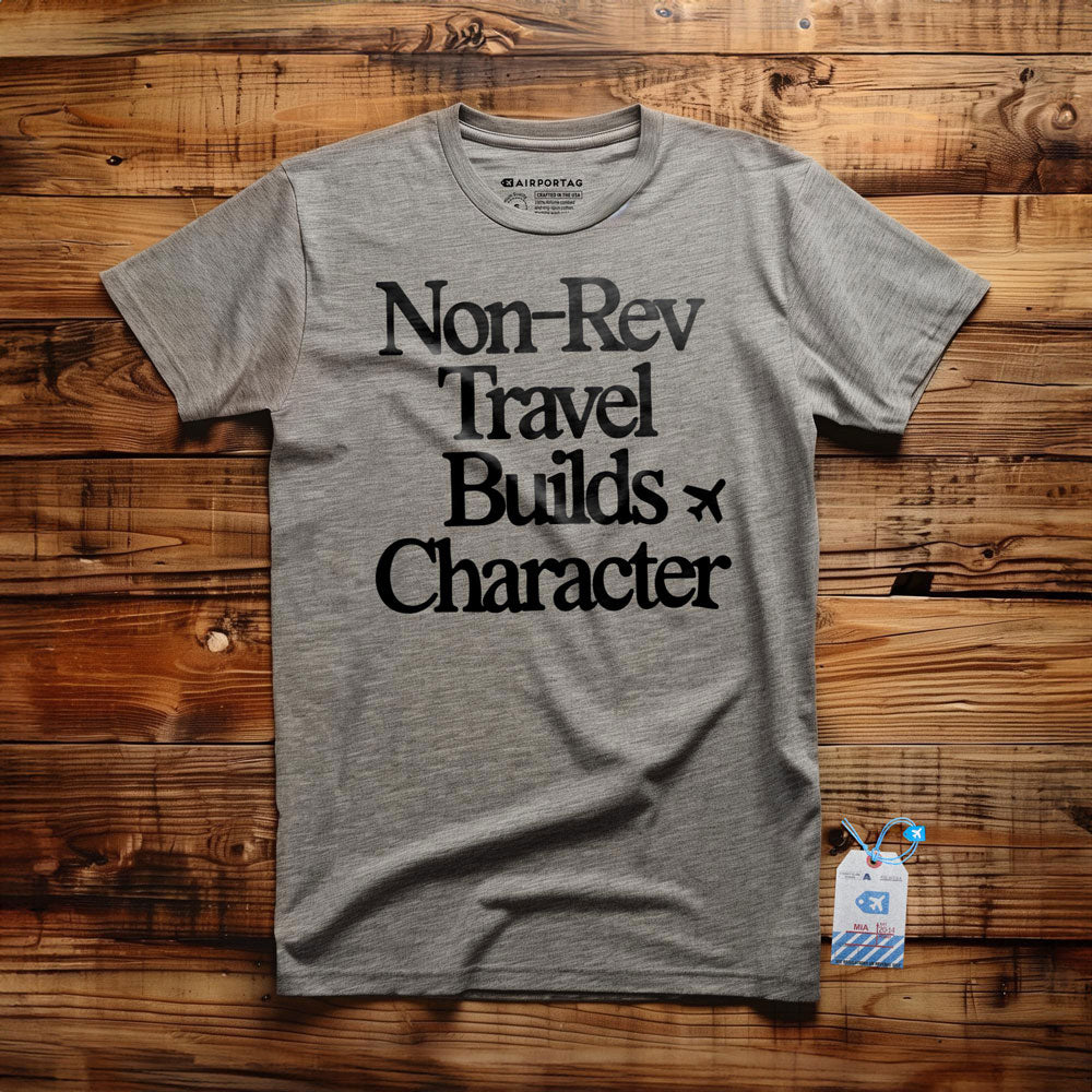 Non-Rev Travel Builds Character - T-Shirt