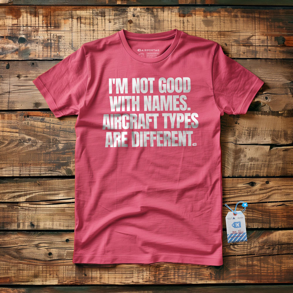 I'm Not Good with Names. Aircraft Types Are Different. - T-Shirt - Pink
