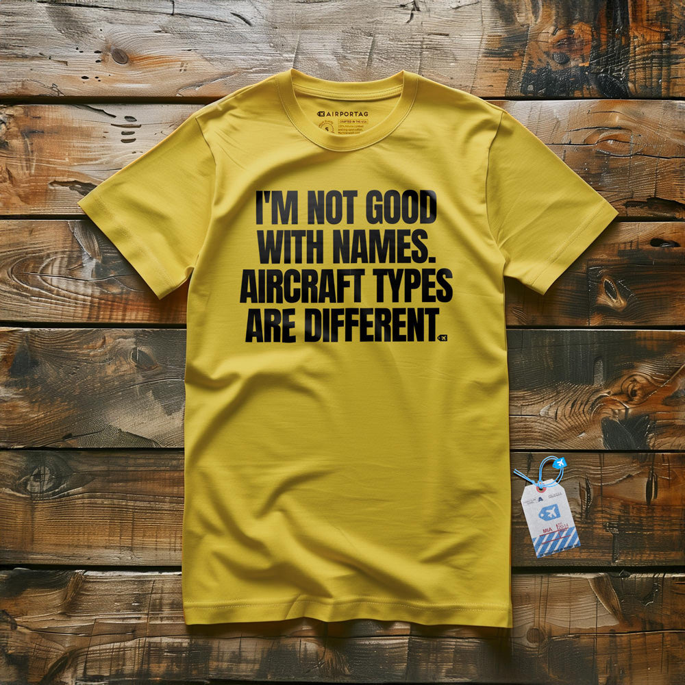I'm Not Good with Names. Aircraft Types Are Different. - T-Shirt - Yellow