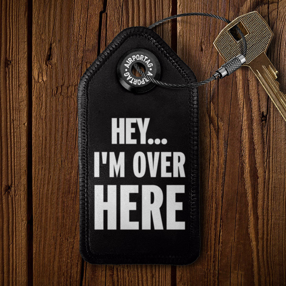 Hey I'm Over Here - Tag Keychain