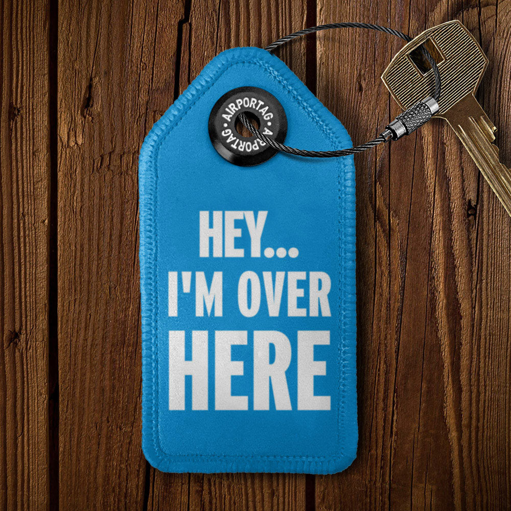 Hey I'm Over Here - Tag Keychain