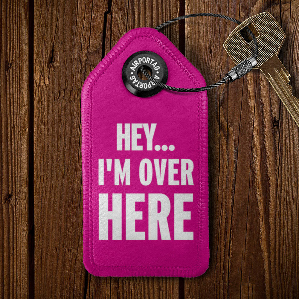 Hey I'm Over Here - Tag Keychain