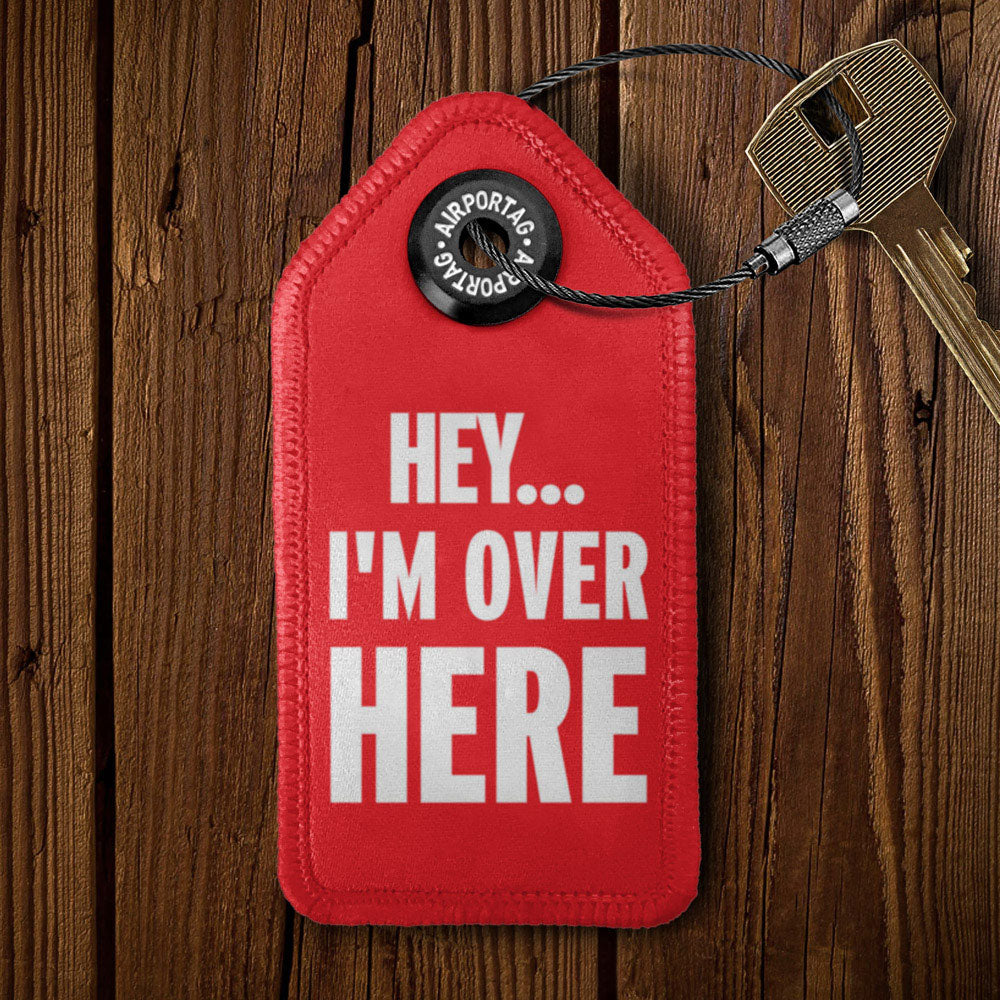 Hey I'm Over Here - Tag Keychain