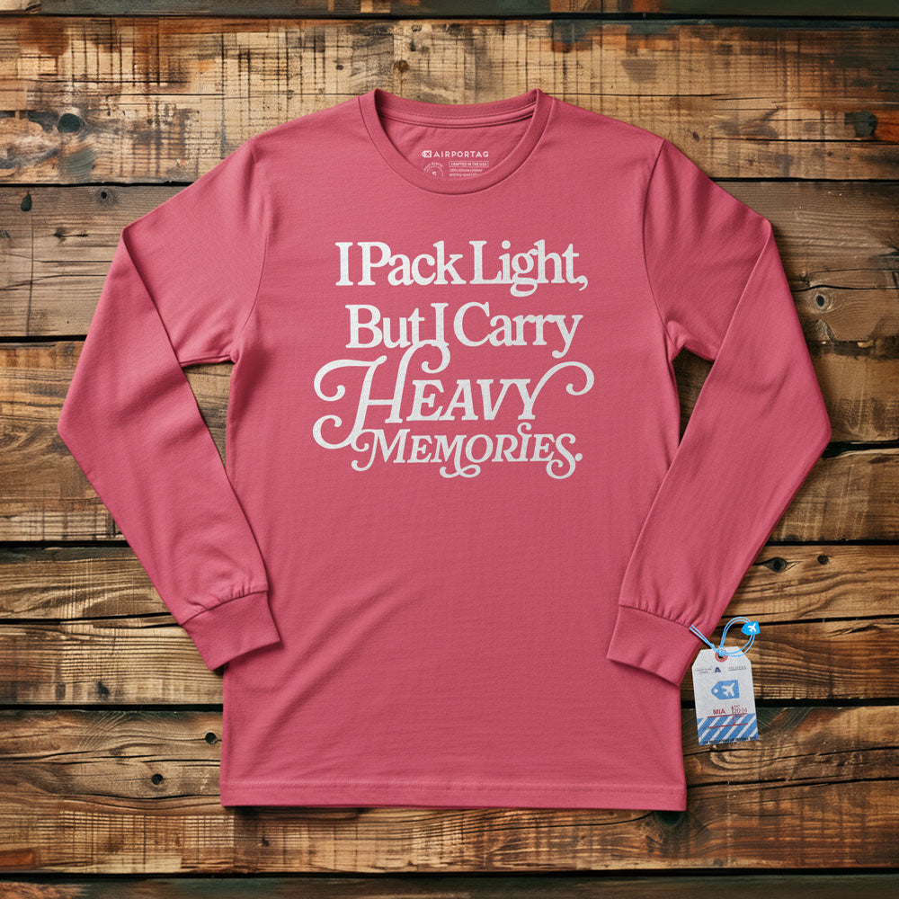 I Pack Light, But I Carry Heavy Memories - Long Sleeve T-Shirt