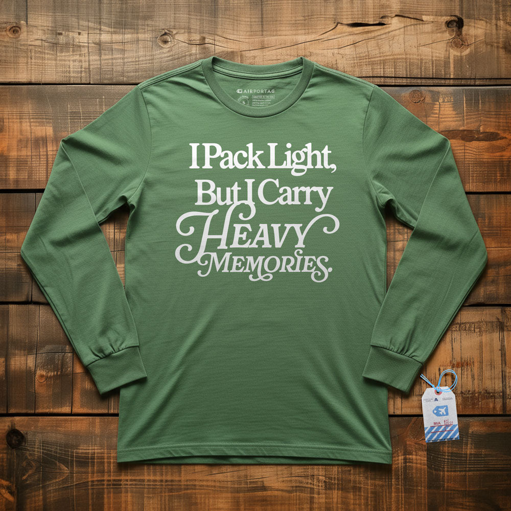 I Pack Light, But I Carry Heavy Memories - Long Sleeve T-Shirt