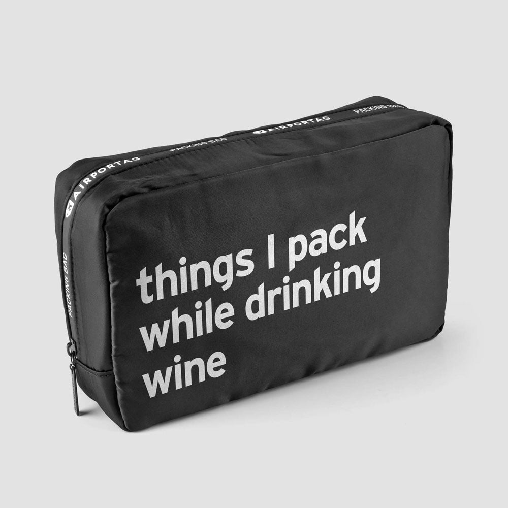 Things I pack while drinking wine - Packing Bag