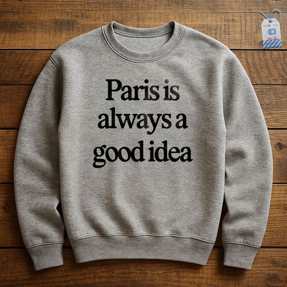 Paris is Always - Sweatshirt