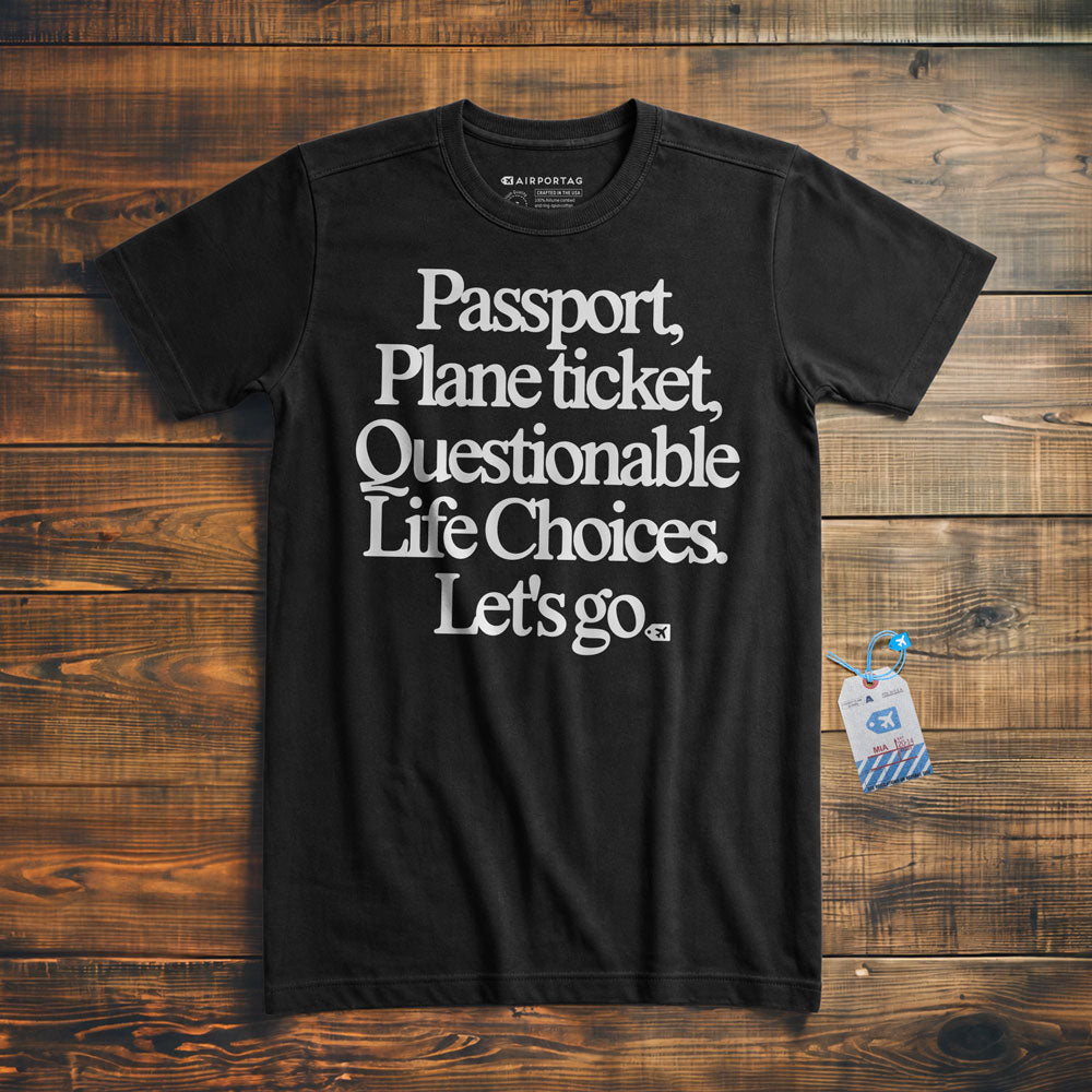 Passport Plane Ticket Questionable Life Choices Let's Go - T-Shirt