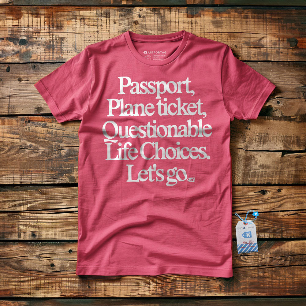 Passport Plane Ticket Questionable Life Choices Let's Go - T-Shirt