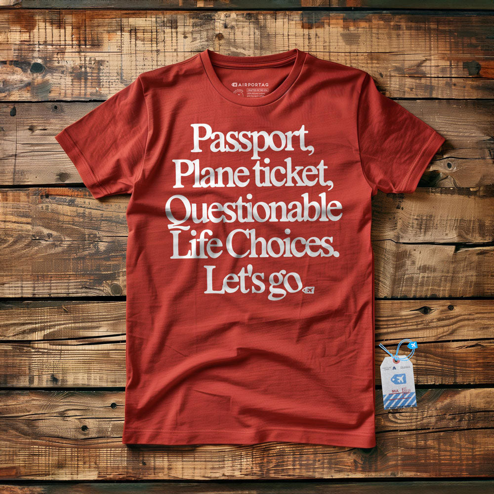Passport Plane Ticket Questionable Life Choices Let's Go - T-Shirt