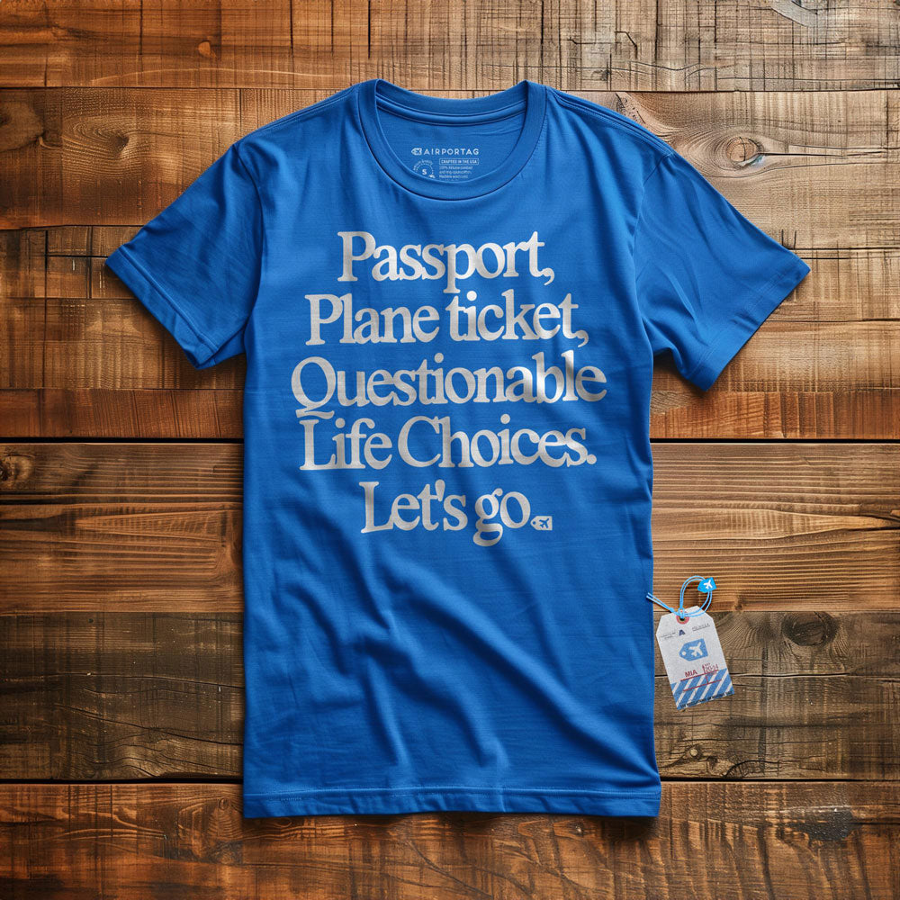 Passport Plane Ticket Questionable Life Choices Let's Go - T-Shirt