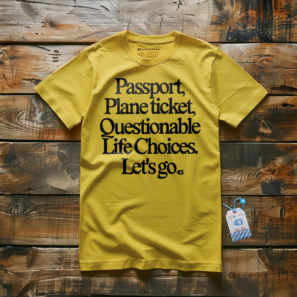 Passport Plane Ticket Questionable Life Choices Let's Go - T-Shirt
