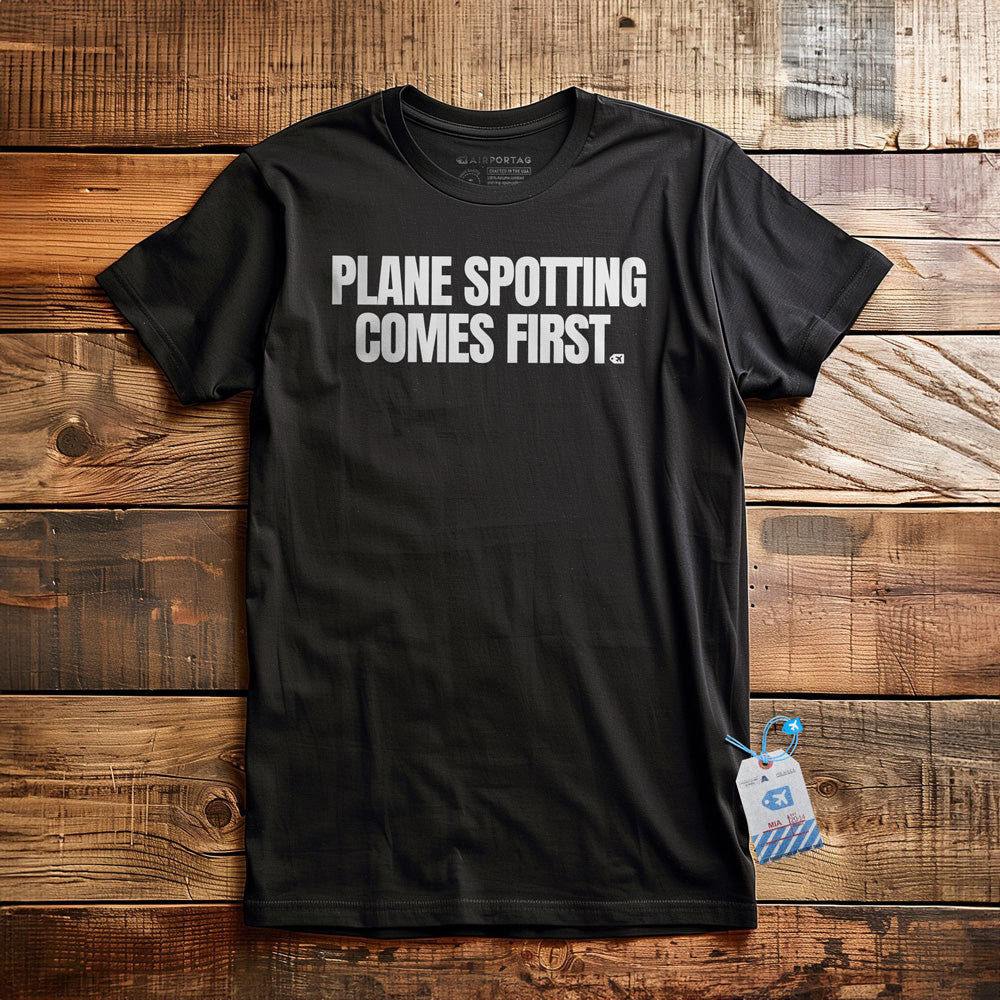 Plane Spotting Comes First - T-Shirt - Black