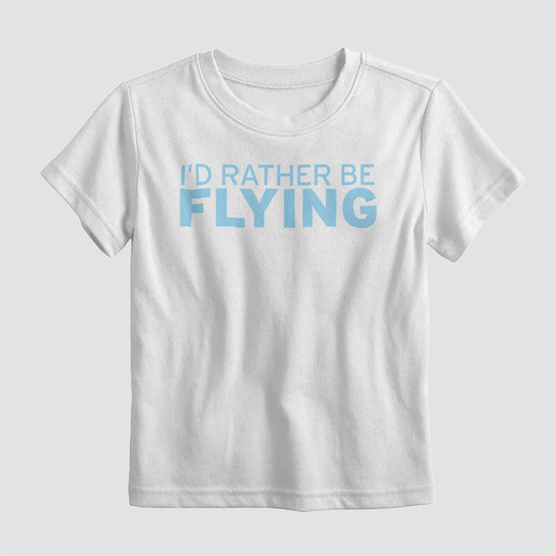 I'd Rather Be Flying - Kids T-Shirt