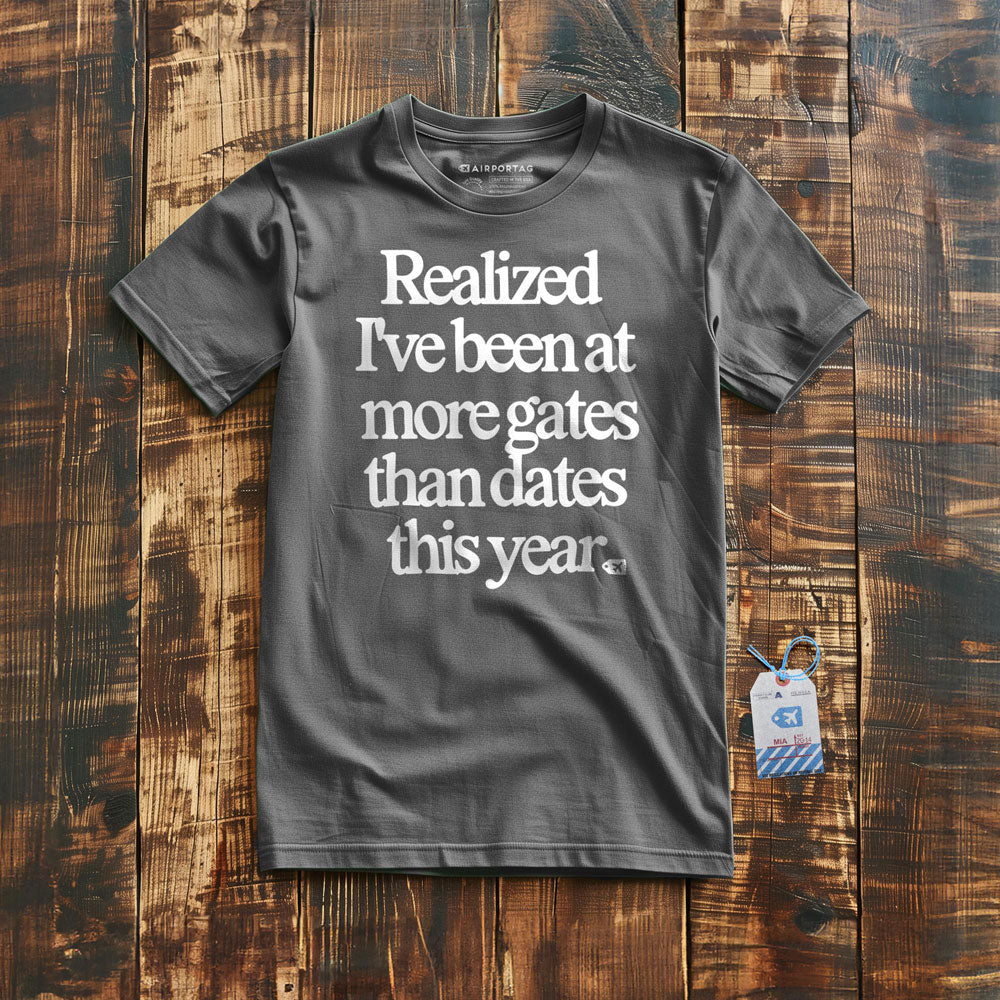 Realized I've Been At More Gates Than Dates This Year - T-Shirt