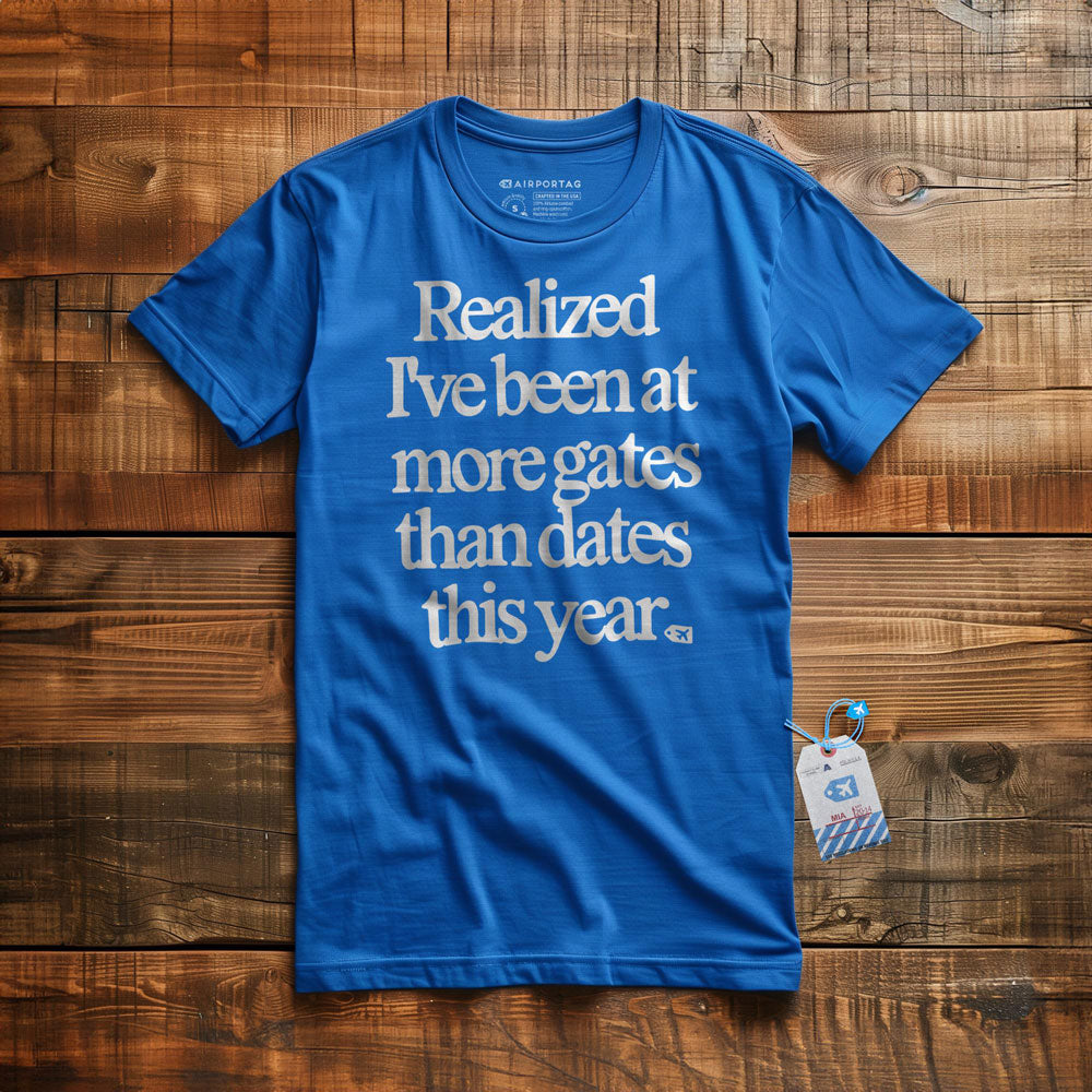 Realized I've Been At More Gates Than Dates This Year - T-Shirt