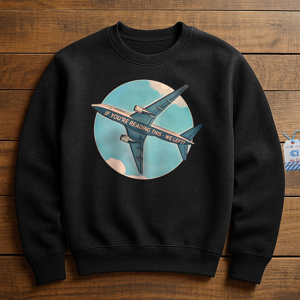 If You're Reading This, We've Left - Sweatshirt - Black