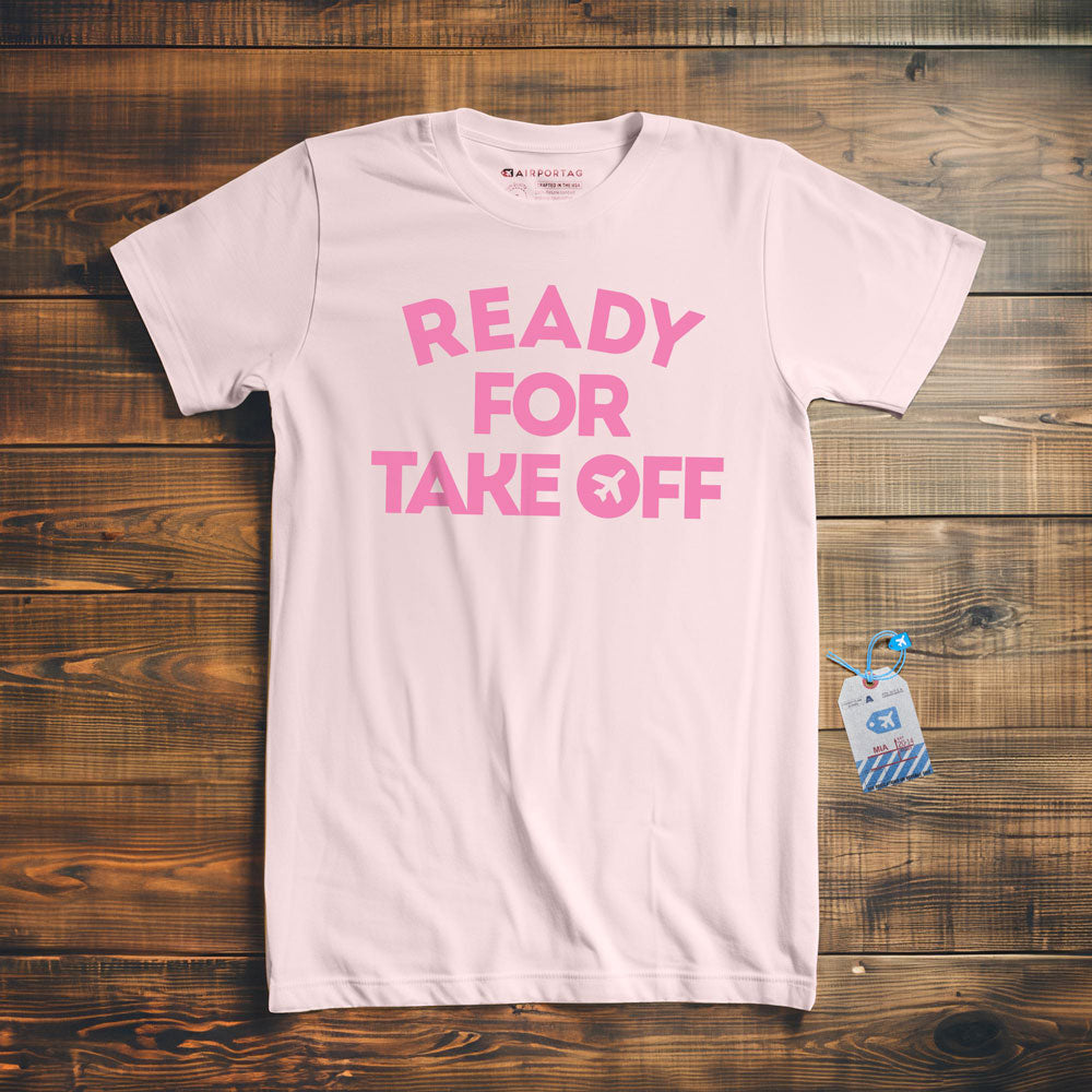 Ready for Take Off - T-Shirt