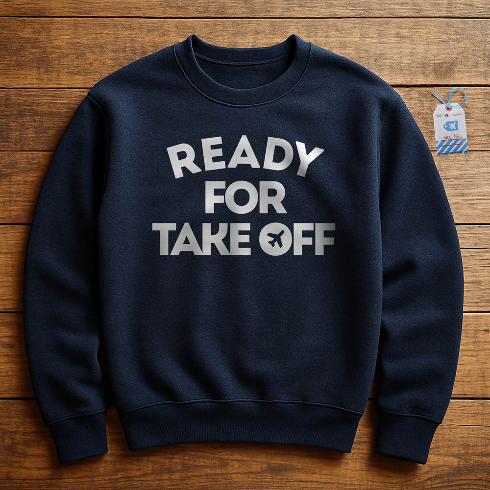 Ready for Take Off - Sweatshirt
