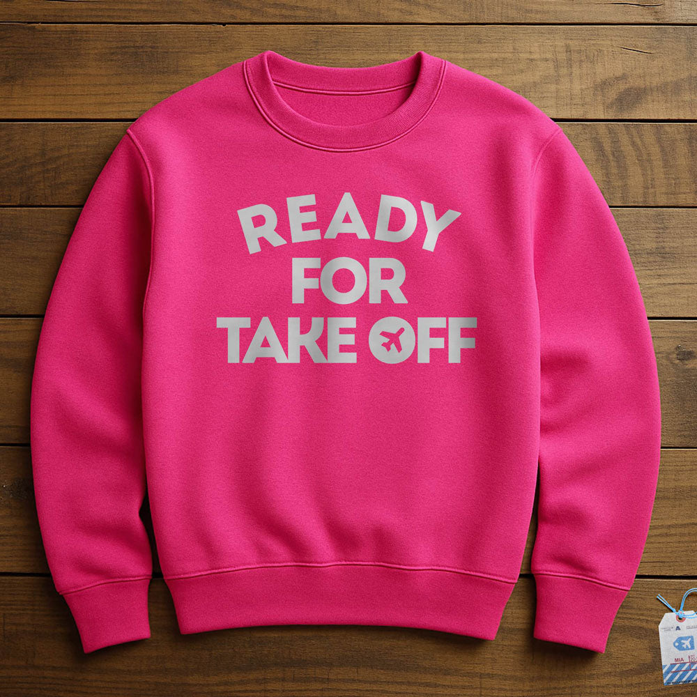 Ready for Take Off - Sweatshirt