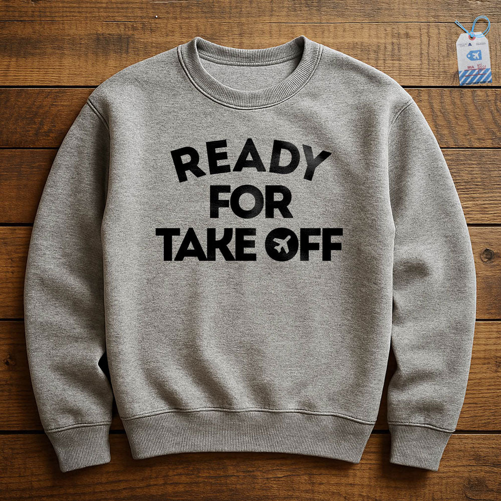 Ready for Take Off - Sweatshirt