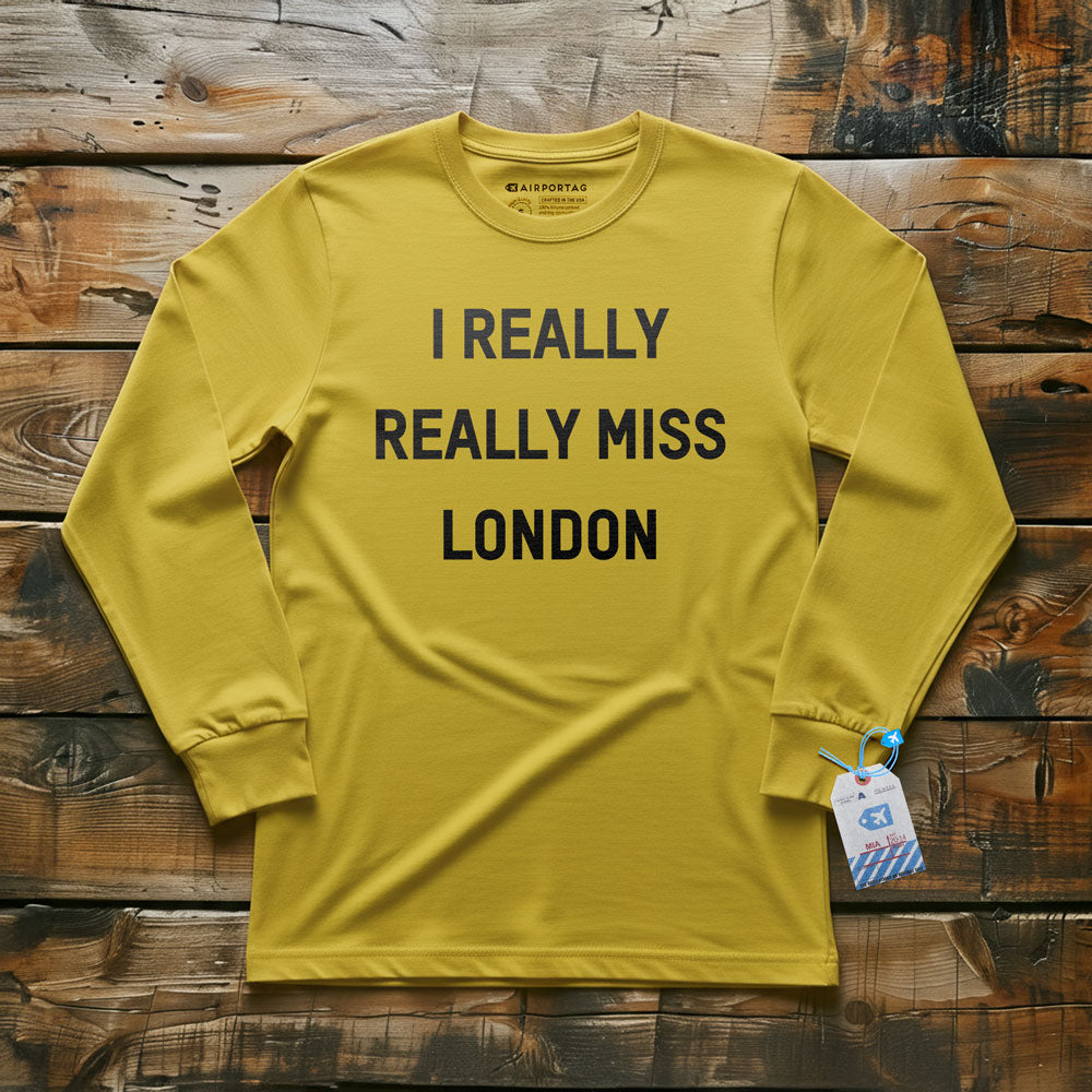 I Really Really Miss London - Long Sleeve T-Shirt