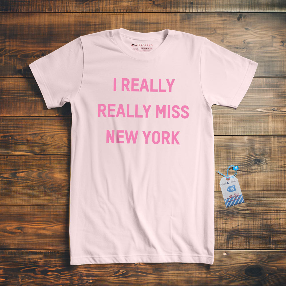 I Really Really Miss New York - T-Shirt