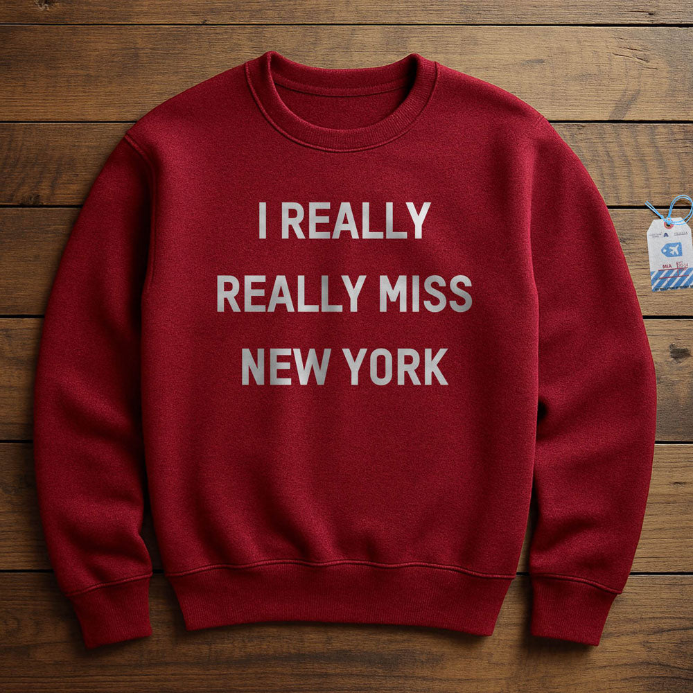 I Really Really Miss New York - Sweatshirt