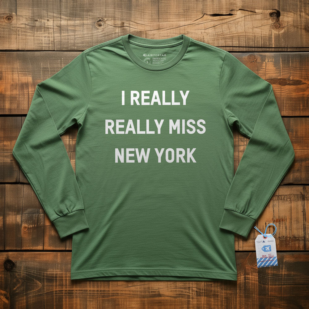 I Really Really Miss New York - Long Sleeve T-Shirt