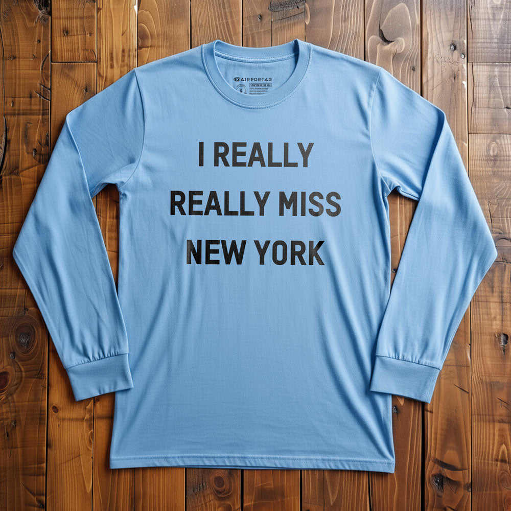 I Really Really Miss New York - Long Sleeve T-Shirt