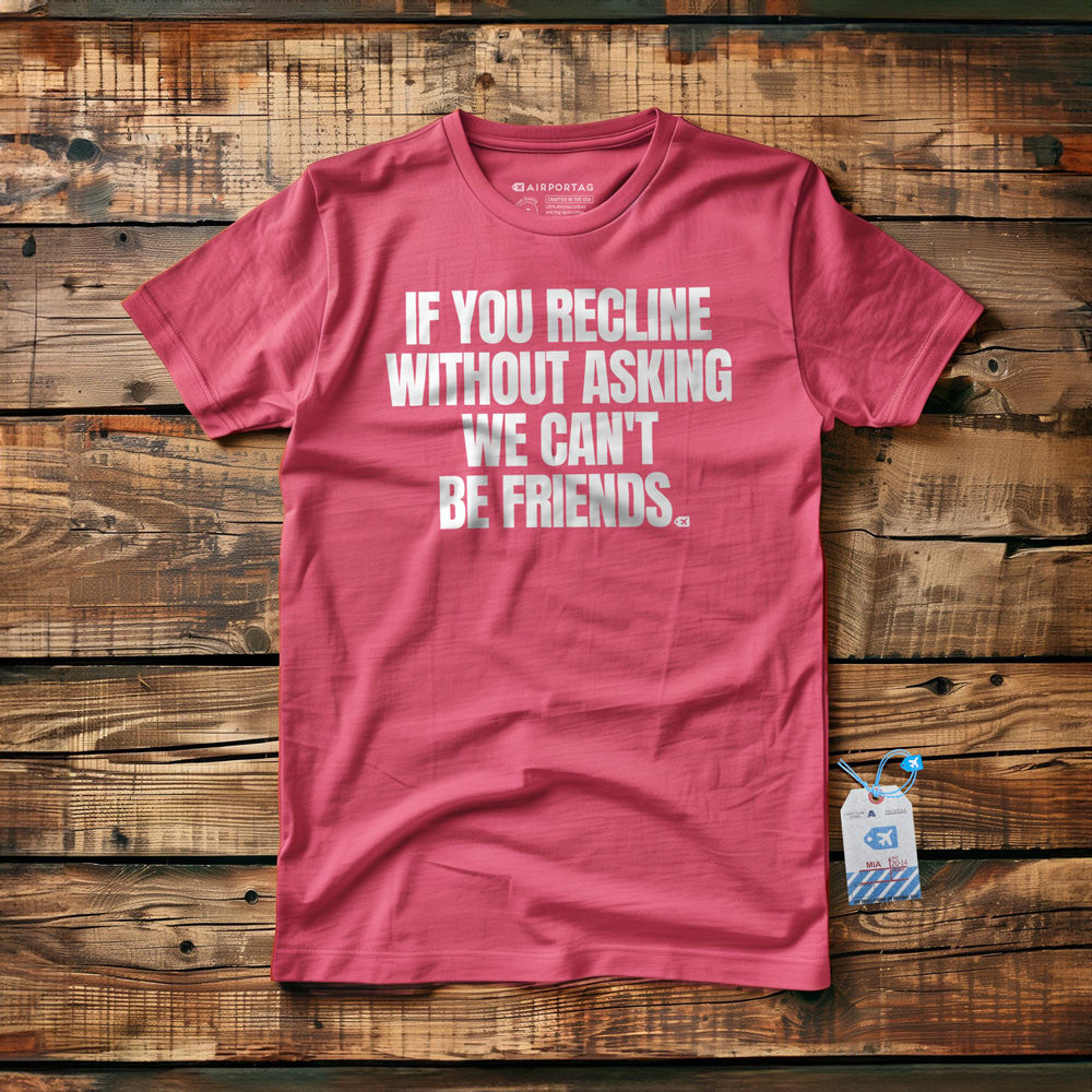If You Recline Without Asking We Can't Be Friends - T-Shirt - Pink