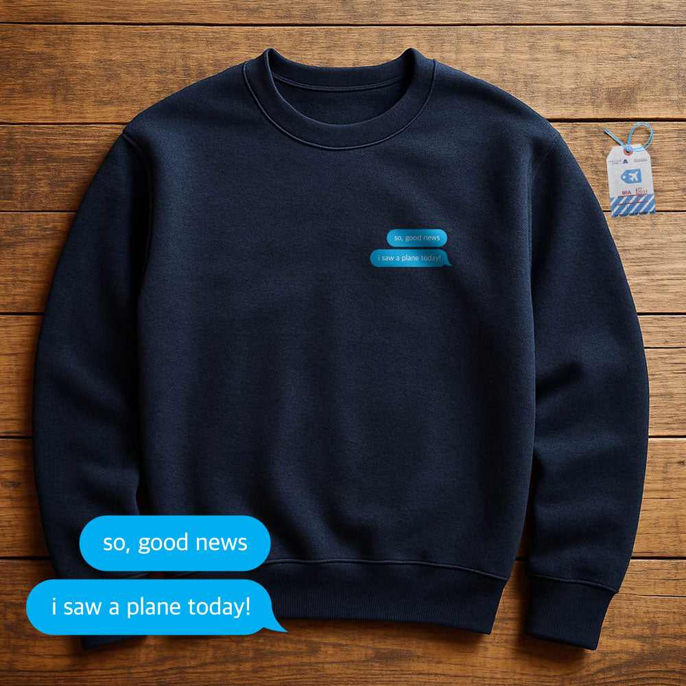 Good News. I Saw A Plane - Sweatshirt