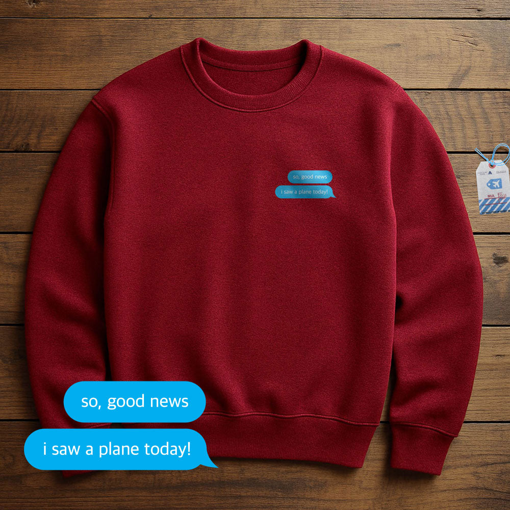 Good News. I Saw A Plane - Sweatshirt
